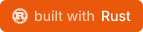 Built with Rust